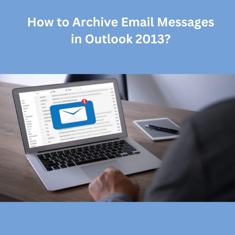 Archive Email Messages in Outlook 2013