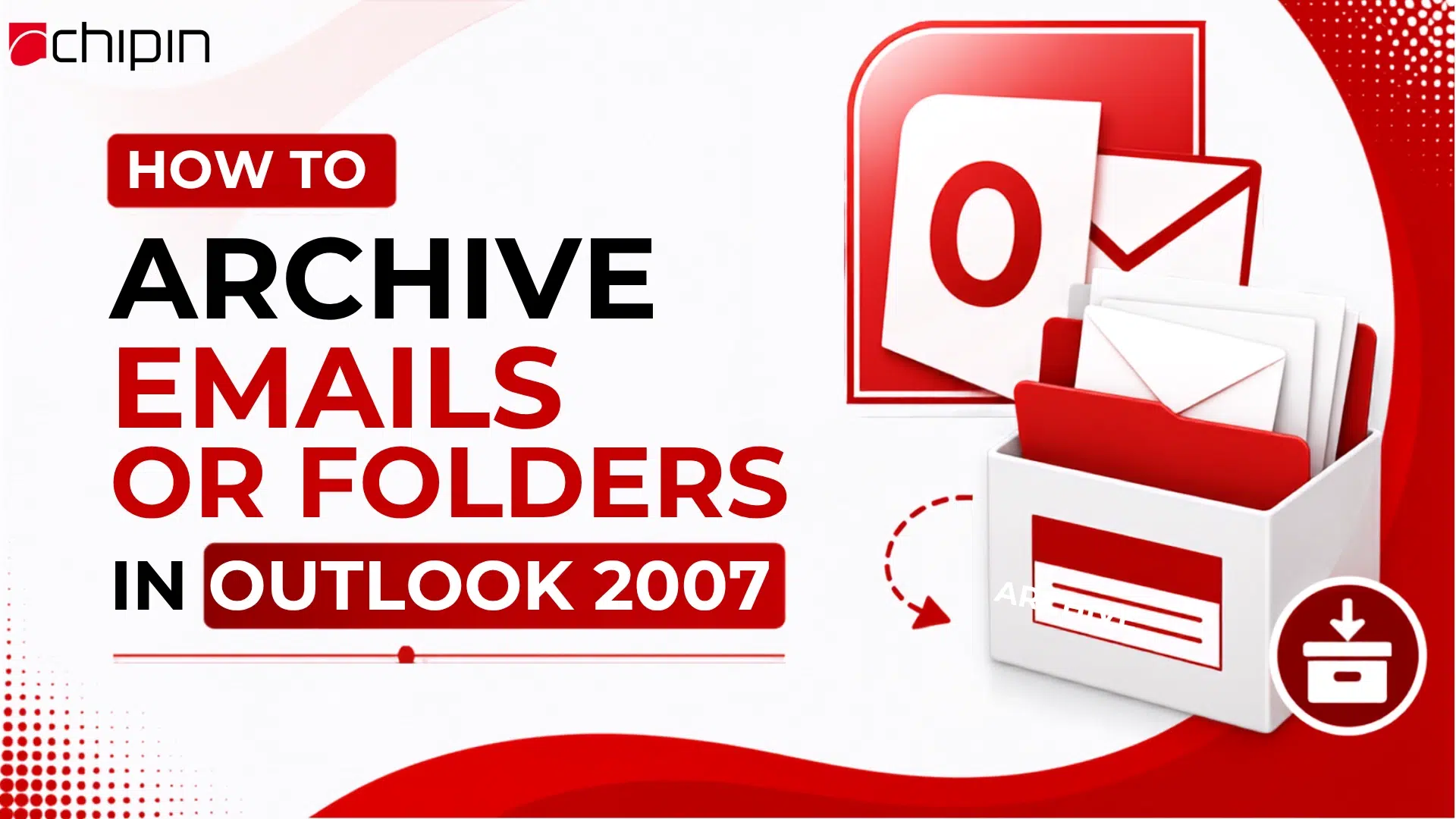 How to Archive Emails or Folders in Outlook 2007