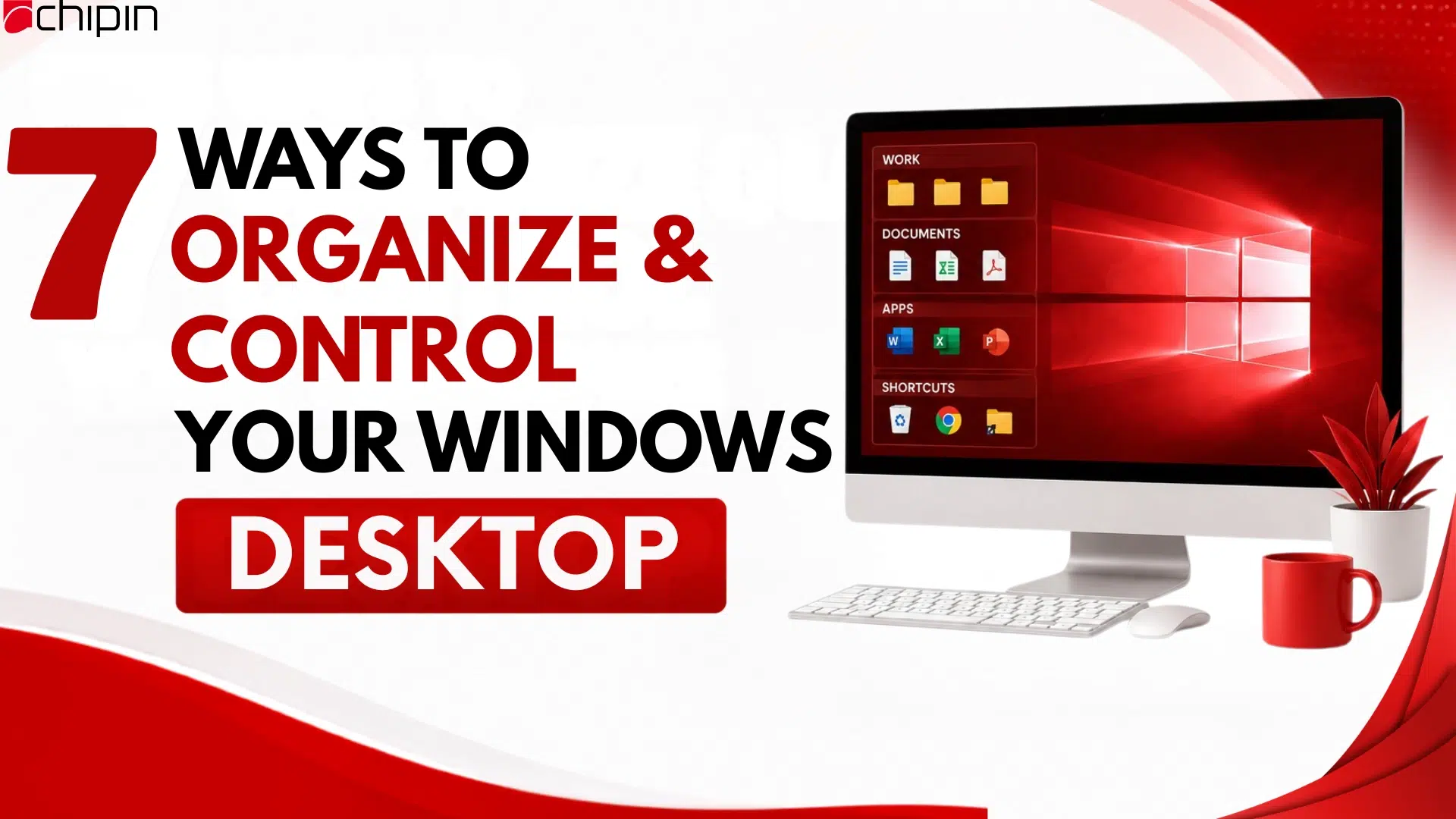7 Ways to Organize & Control Your Windows Desktop