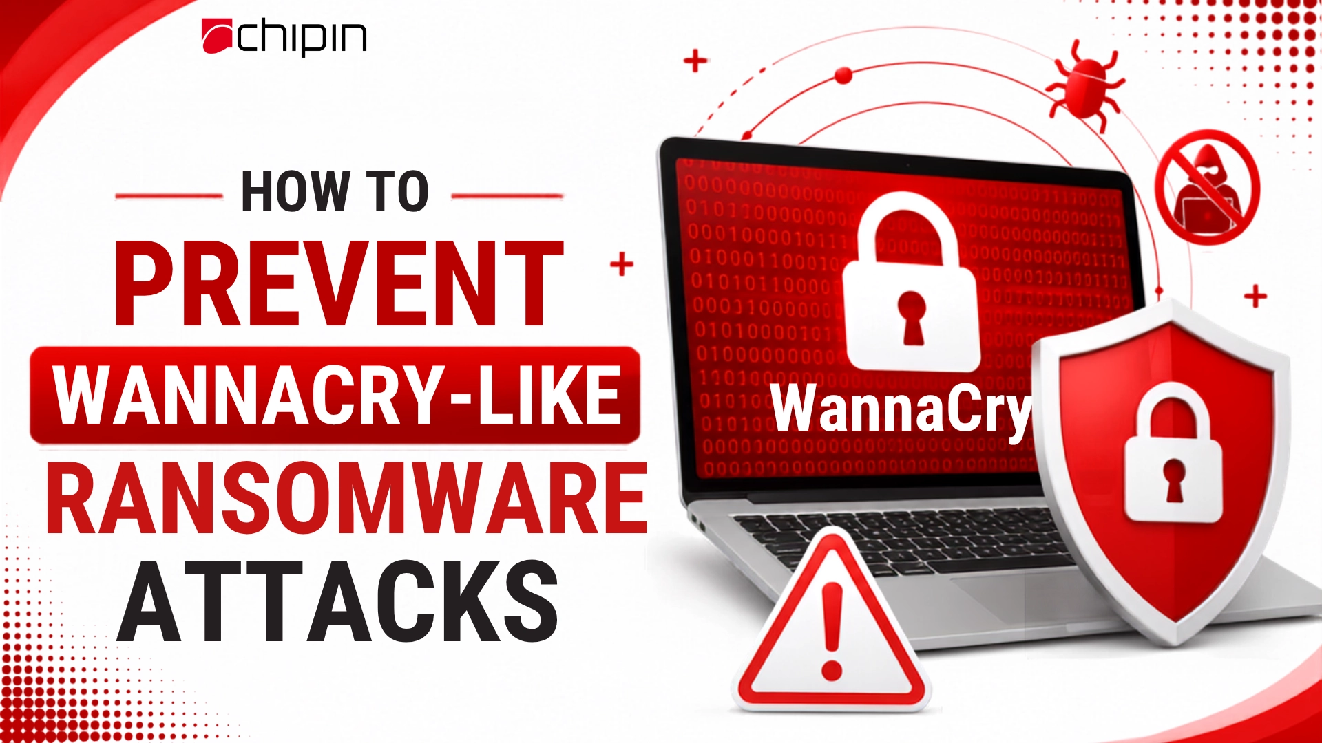 How to Prevent WannaCry-Like Ransomware Attacks