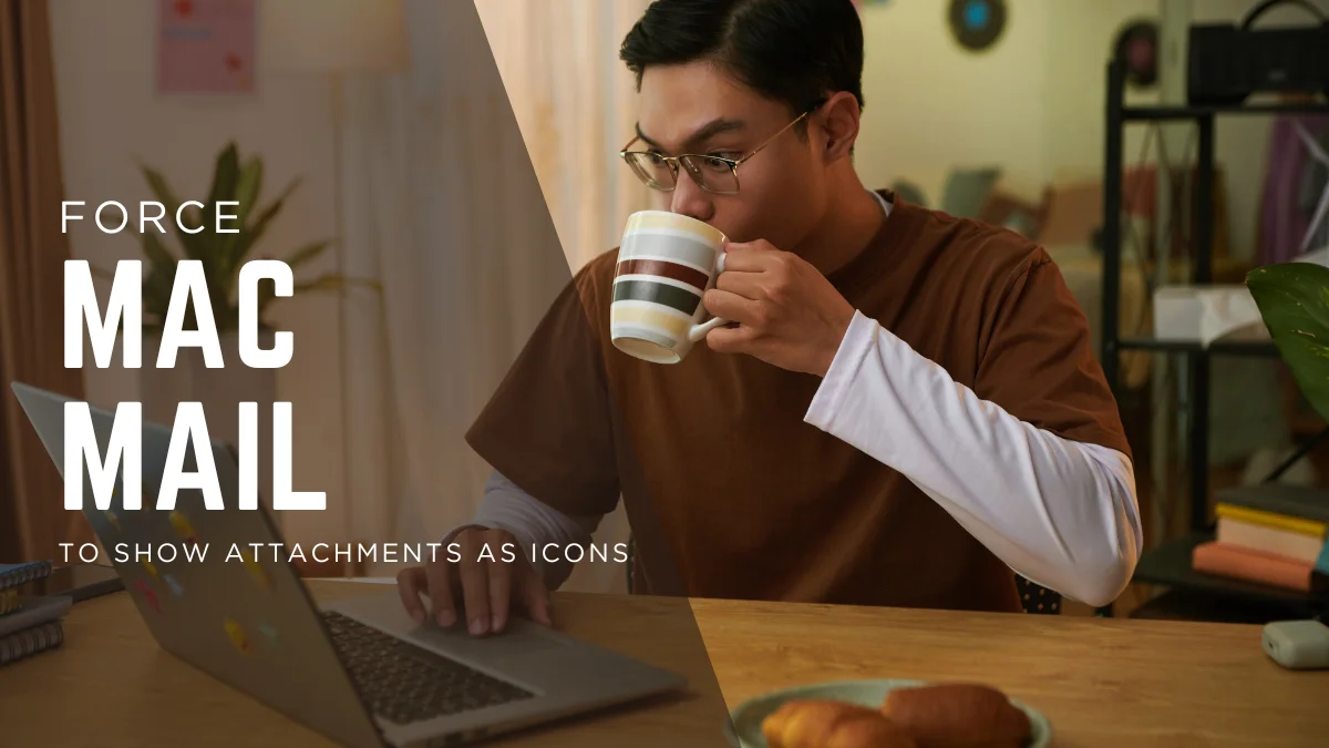 How to force mac mail to show attachments as icons