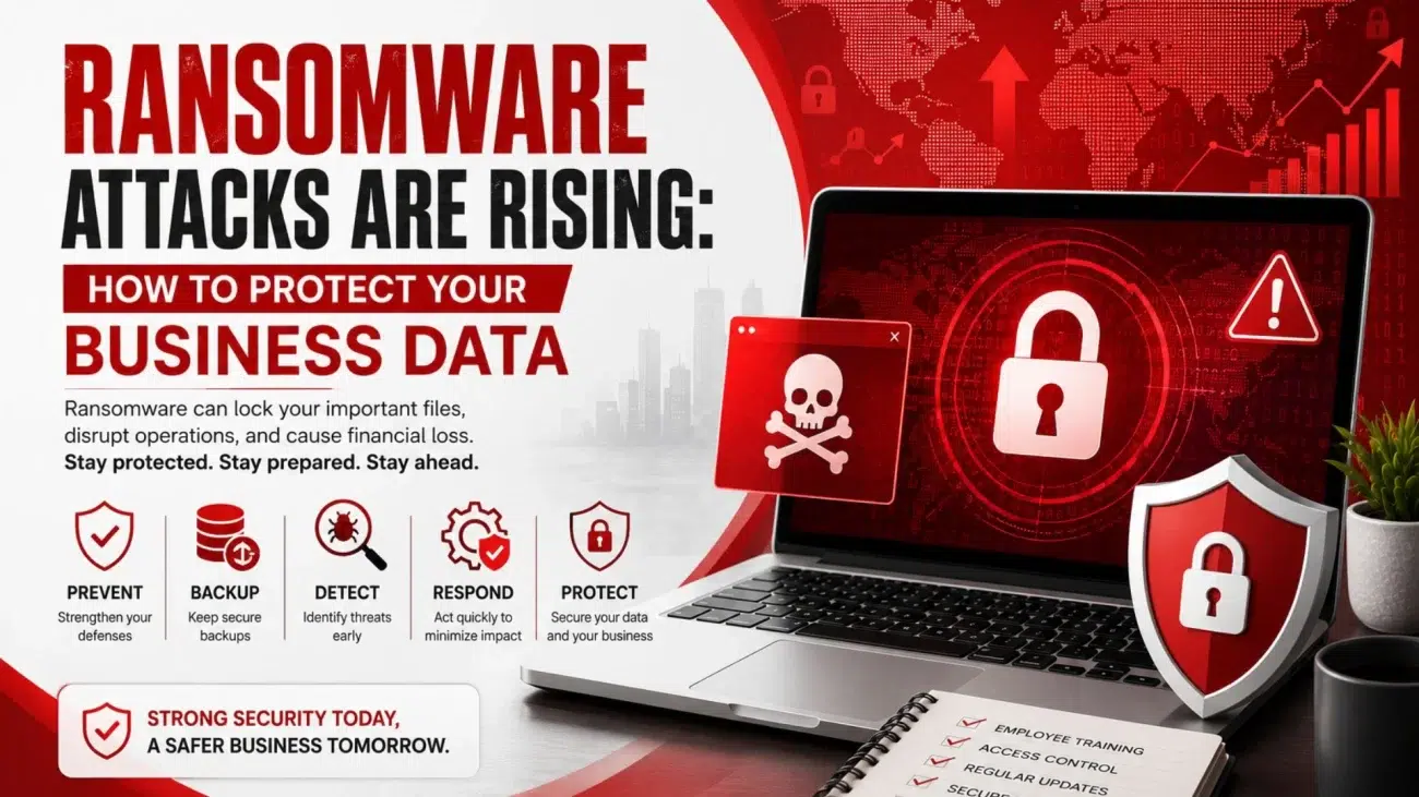 Ransomware Attacks Are Rising How to Protect Your Business Data