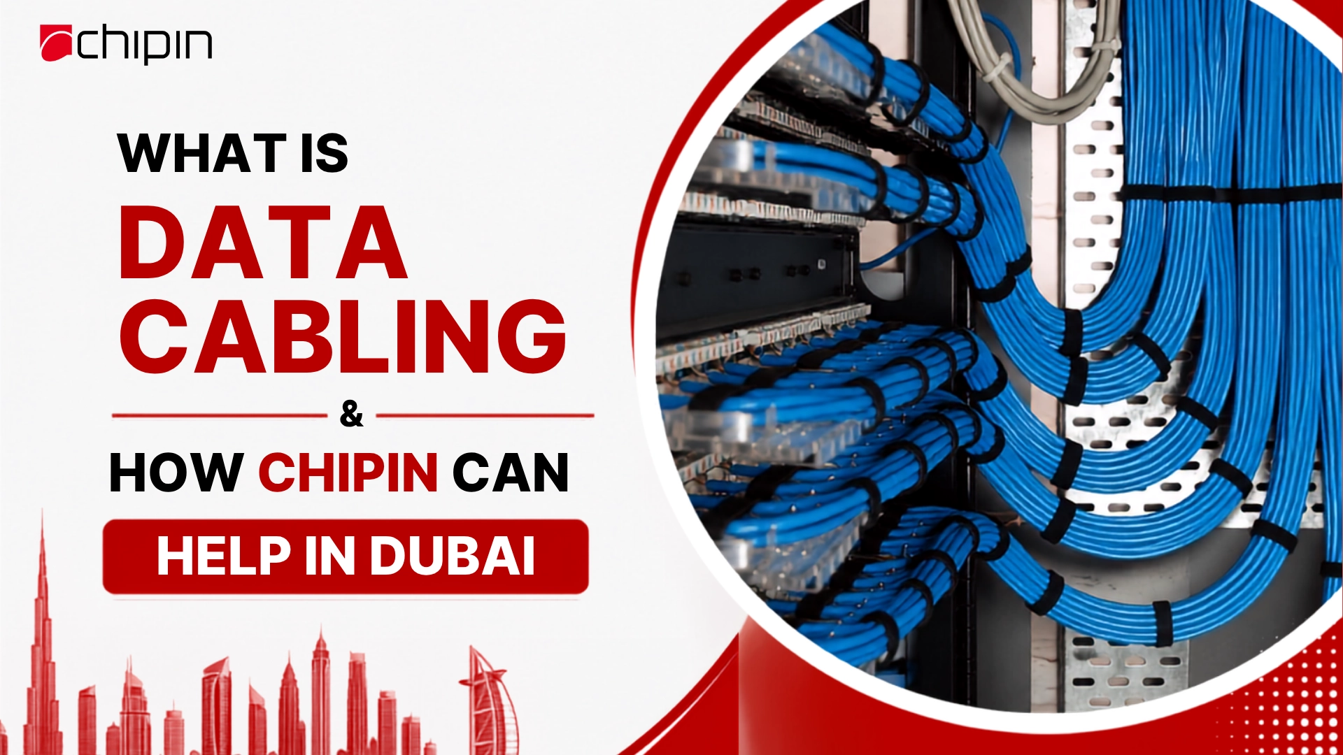 What Is Data Cabling & How Chipin Can Help in Dubai