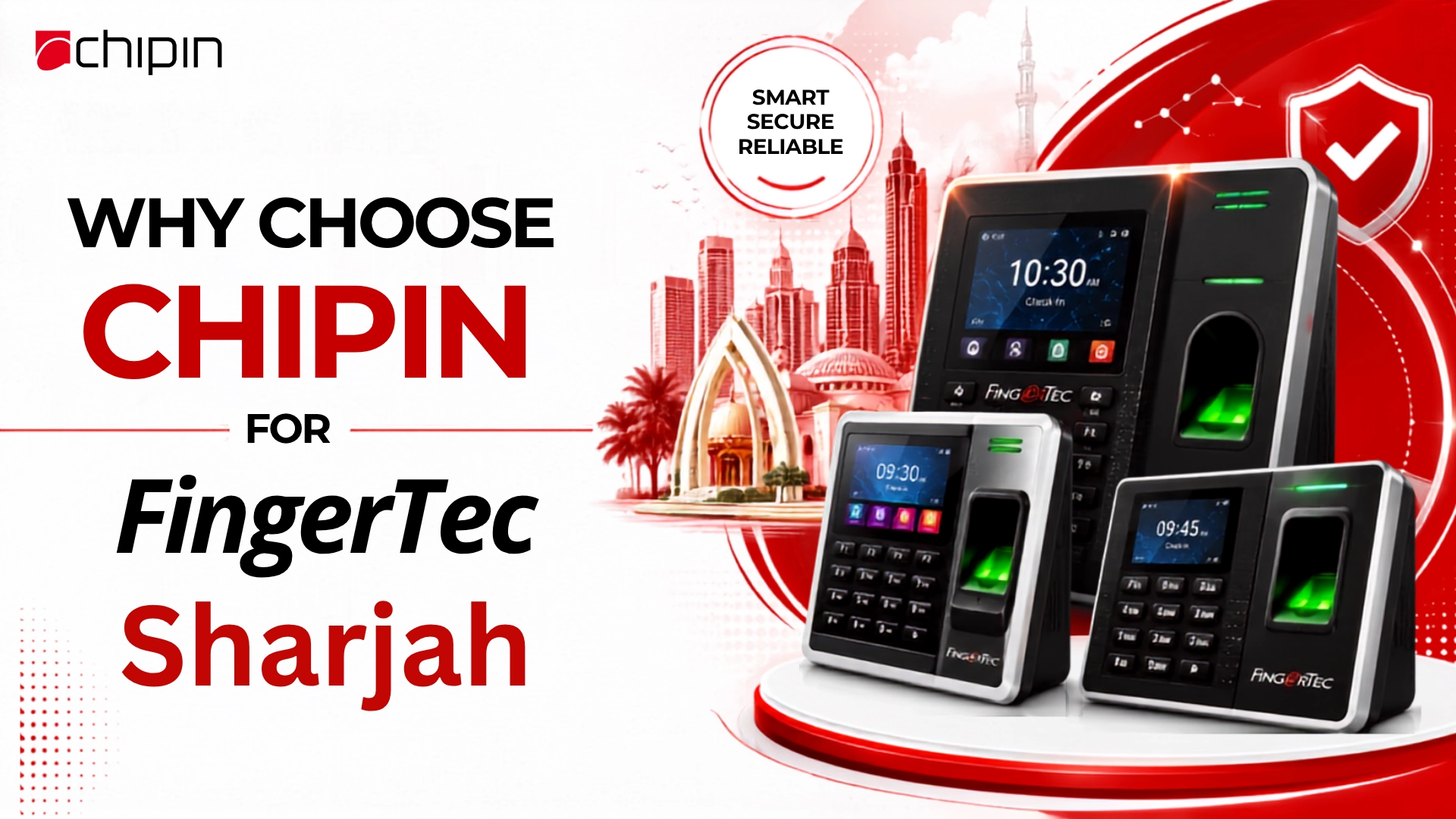 Why Choose CHIPIN For Fingertec Sharjah?