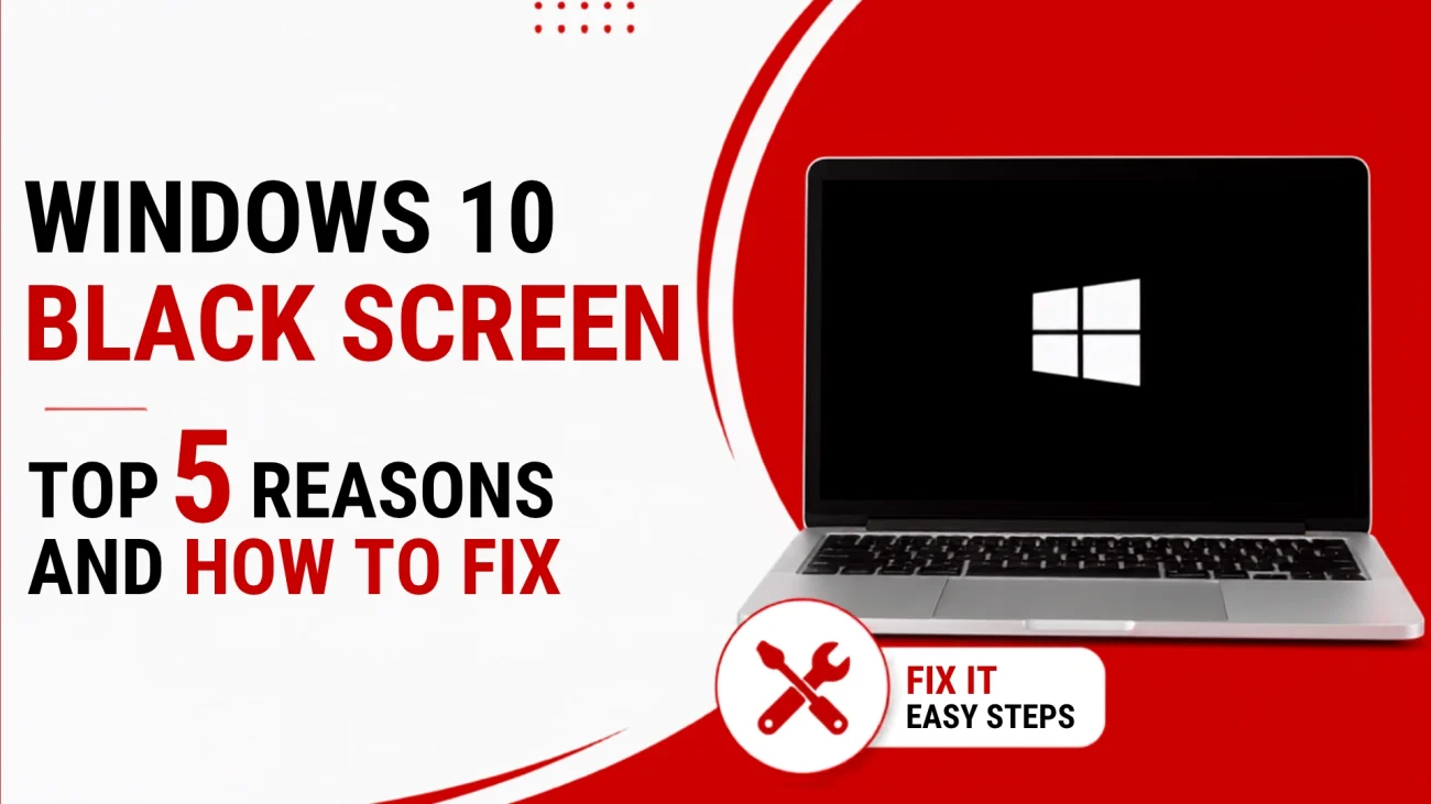 Windows 10 Black Screen – Top 5 Reasons and How to Fix