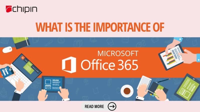 What is the Importance of Microsoft Office 365