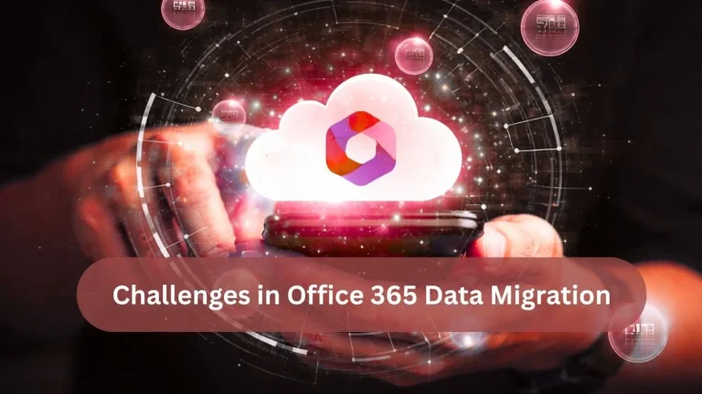 Challenges in Office 365 Data Migration