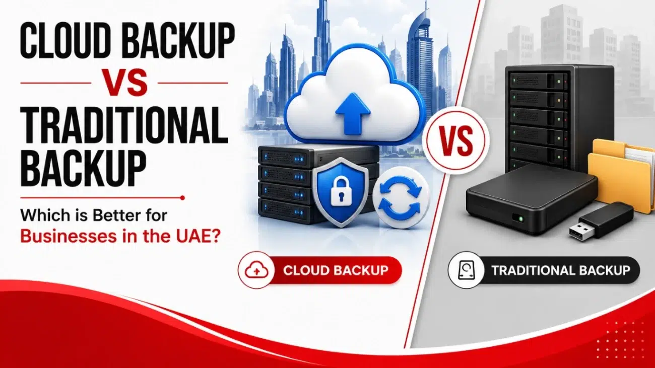 Cloud Backup vs Traditional Backup Which is Better for Businesses in the UAE