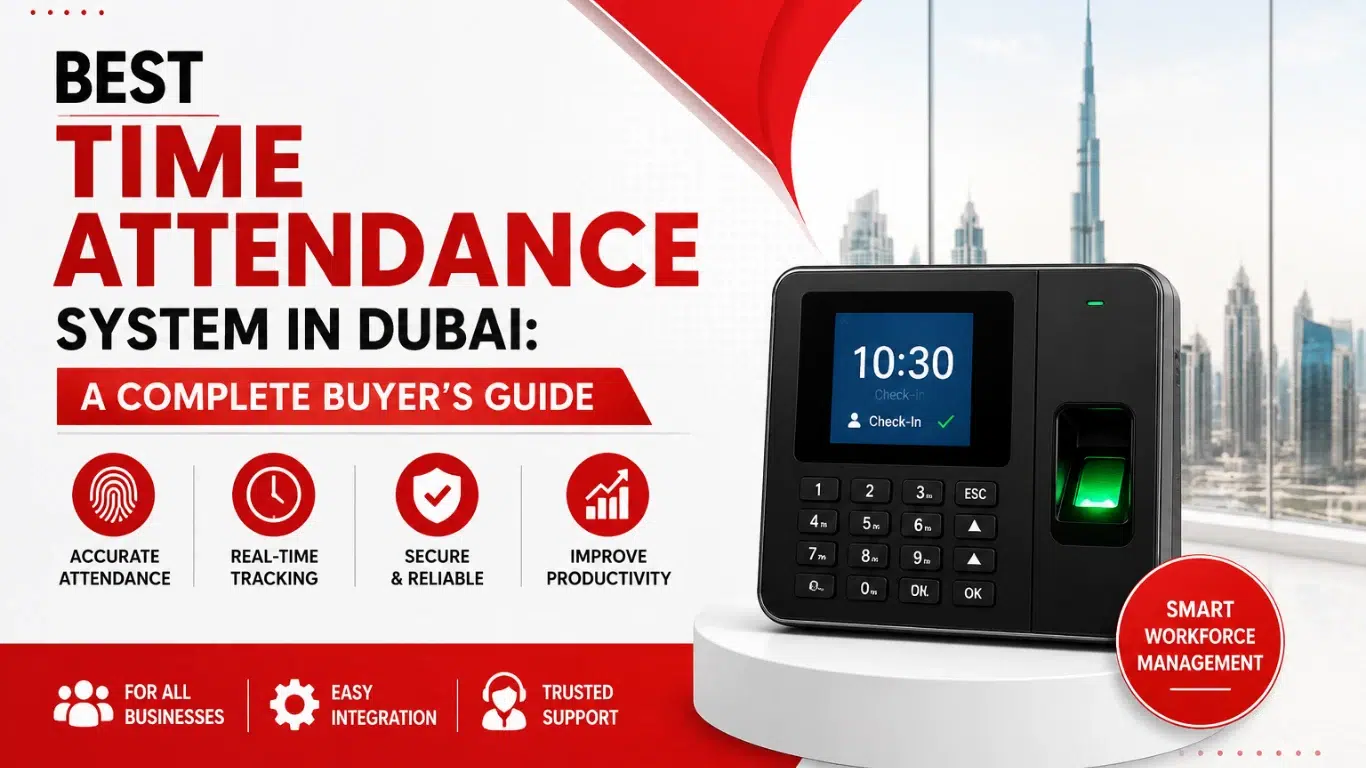 Best Time Attendance System in Dubai: A Complete Buyer's Guide