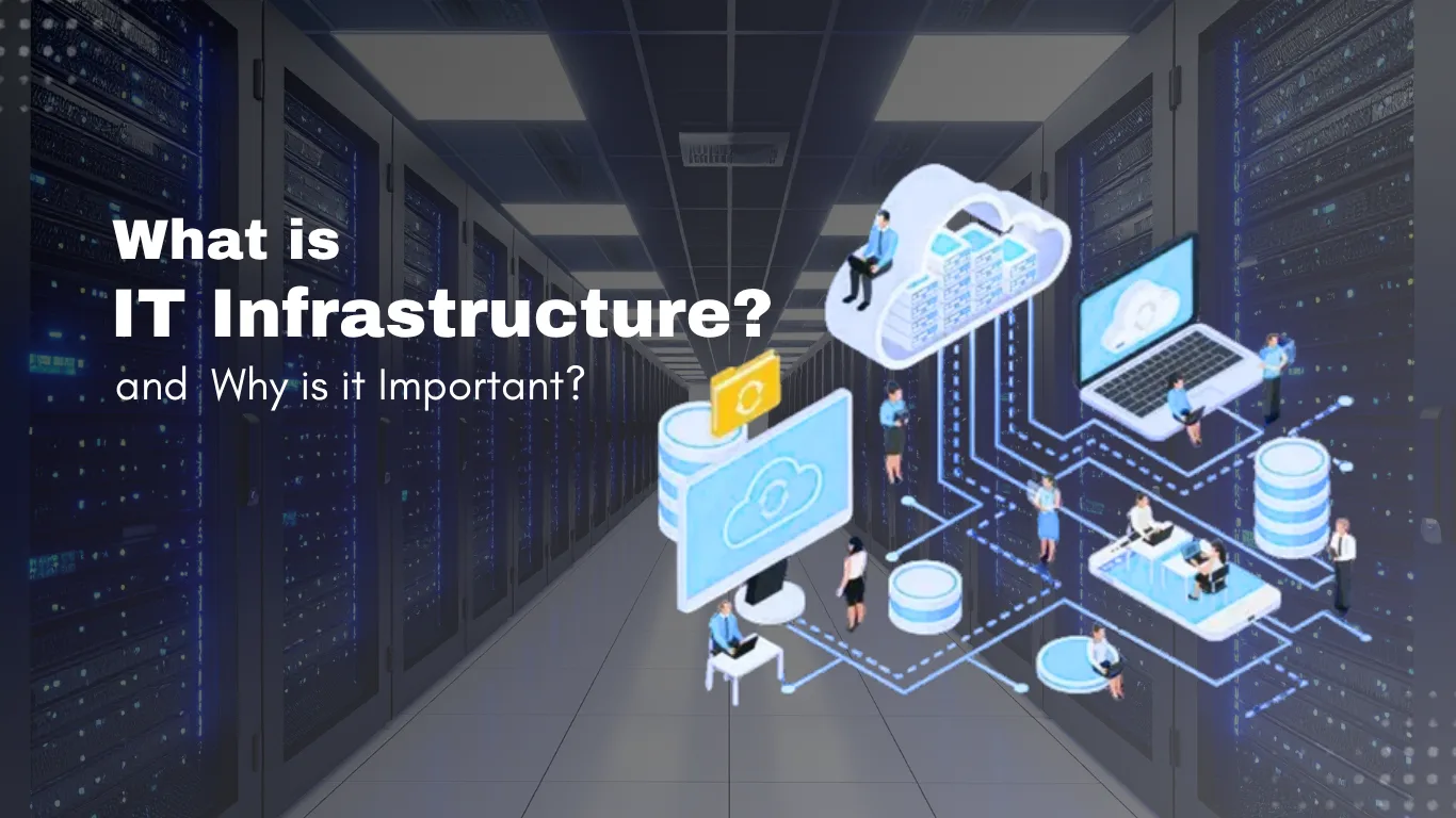 What is IT Infrastructure and Why is it Important?